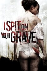 I Spit on Your Grave (2010) BluRay Dual Audio [Hindi DD5.1 + English DD5.1] 480p | 720p | 1080p ESub